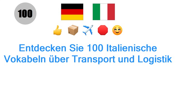 Entdecken Sie 100 Italienische Vokabeln über Transport und Logistik